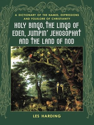 cover image of Holy Bingo, the Lingo of Eden, Jumpin' Jehosophat and the Land of Nod
